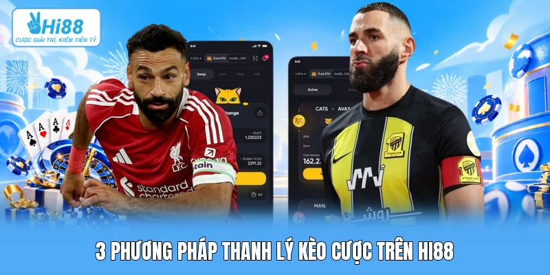 Tính Năng Xả Kèo Sớm (Cash Out): Thuật Toán Định Giá & Chiến Lược Quản Trị Vốn 3 phương pháp thanh lý kèo cược trên Hi88