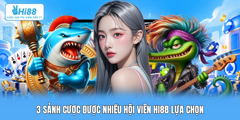Đánh Giá 3 Sảnh Bắn Cá Đỉnh Cao Đồ Họa 3D: So Sánh Toàn Diện JILI, CQ9 Và FC 3 sảnh cược được nhiều hội viên Hi88 lựa chọn