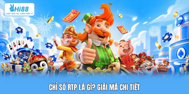 Chỉ Số RTP Là Gì Trong Slot Game? Hướng Dẫn Chọn Tựa Game Nổ Hũ Dễ Trúng Chỉ số RTP là gì? Giãi mã chi tiết