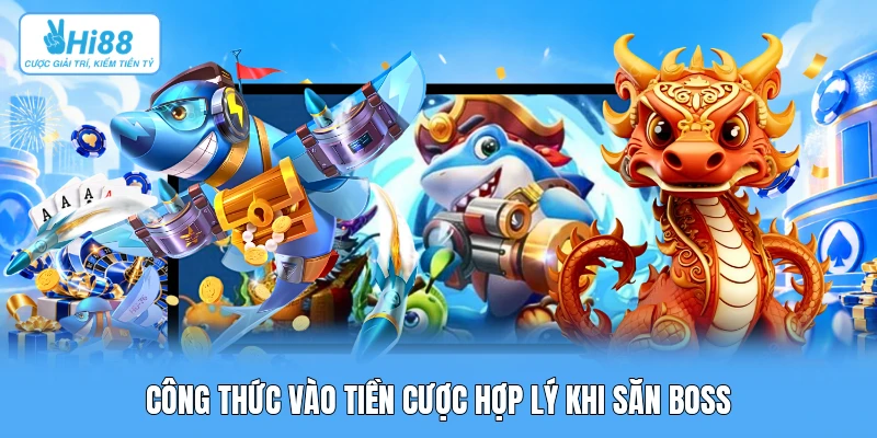 Hướng Dẫn Săn Boss Rồng Vàng: Thuật Toán Va Chạm, Ma Trận Hỏa Lực & Quản Trị Vốn Công thức vào tiền cược hợp lý khi săn boss