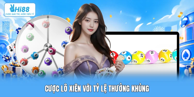 Hướng Dẫn Cược Xổ Số: Kỹ Thuật Đặt Bao Lô, Lô Xiên Và 3 Càng Cho Người Mới Tại Hi88 Cược lô xiên với tỷ lệ thưởng khủng