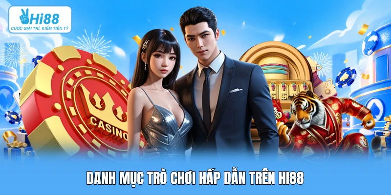 Hướng Dẫn Sử Dụng Hi88 Cho Thành Viên Mới Nhanh Chóng Danh mục trò chơi hấp dẫn trên Hi88