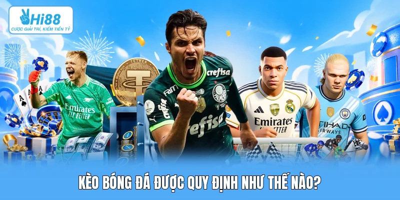 Kèo Bóng Đá: Giải Mã Kỹ Thuật Kèo Châu Á, Kèo 1X2 Và Tài Xỉu Chi Tiết Nhất Kèo bóng đá được quy định như thế nào?