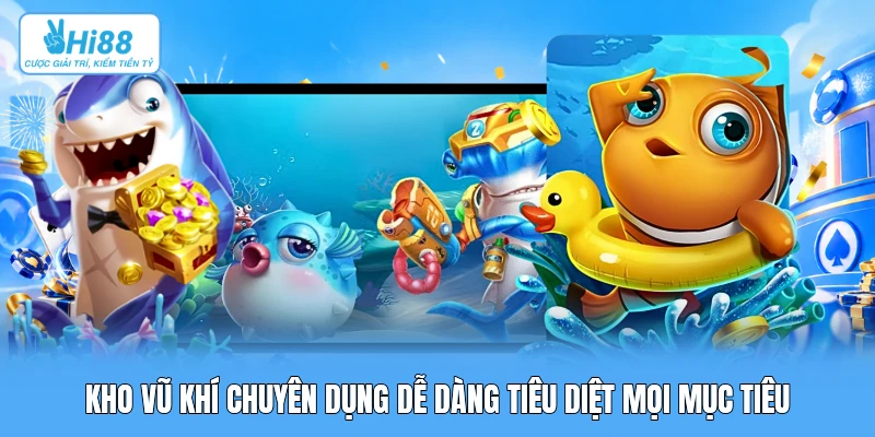 Kho vũ khí chuyên dụng dễ dàng tiêu diệt mọi mục tiêu