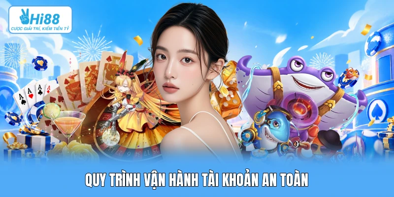 Quy trình vận hành tài khoản an toàn