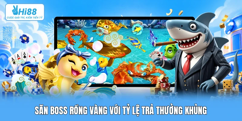 Hướng Dẫn Săn Boss Rồng Vàng: Thuật Toán Va Chạm, Ma Trận Hỏa Lực & Quản Trị Vốn Săn boss rồng vàng với tỷ lệ trả thưởng khủng