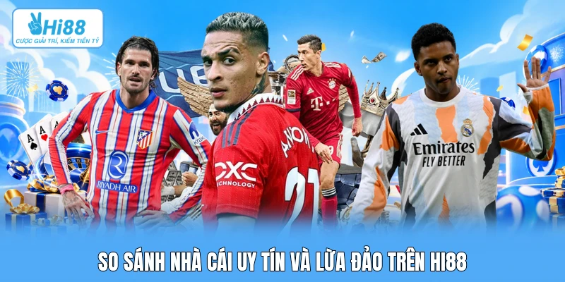 Tiêu Chí Đánh Giá Nhà Cái Uy Tín: Khung Chuẩn Mực Kỹ Thuật & Pháp Lý So sánh nhà cái uy tín và lừa đảo trên Hi88
