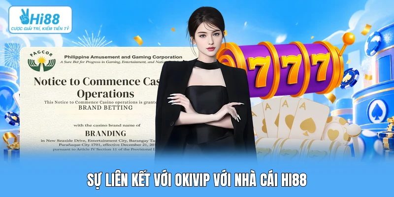 Giấy Phép Hoạt Động Sự liên kết với OKIVIP với nhà cái Hi88