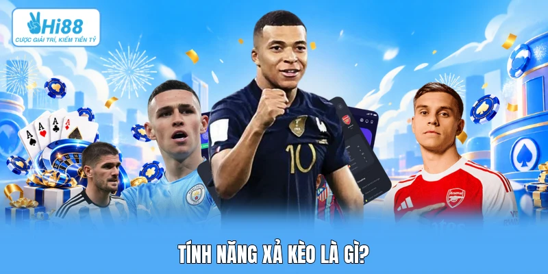 Tính Năng Xả Kèo Sớm (Cash Out): Thuật Toán Định Giá & Chiến Lược Quản Trị Vốn Tính năng xả kèo là gì?