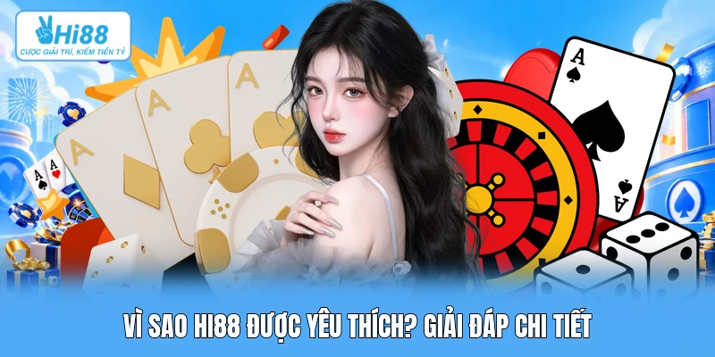 Vì Sao Nhà Cái Hi88 Được Yêu Thích: 5 Trụ Cột Kỹ Thuật Số & Hạ Tầng Vì sao Hi88 được yêu thích? Giải đáp chi tiết